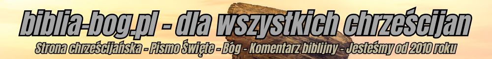 Biblia i codzienne życie - pytania, refleksje - blog religijny