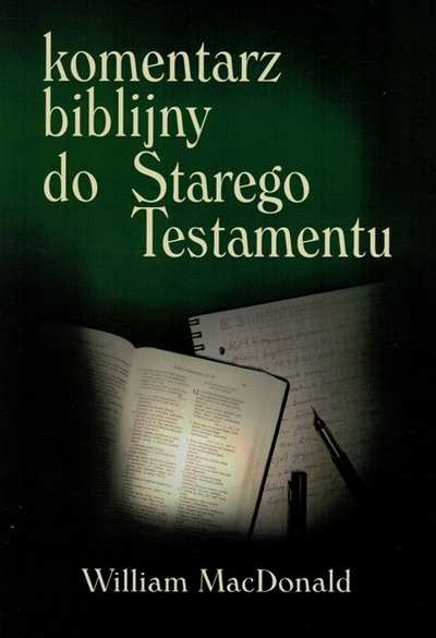 Komentarz biblijny do Starego Testamentu - William Mac Donald